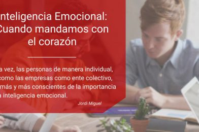 Inteligencia Emocional: Cuando mandamos con el corazón